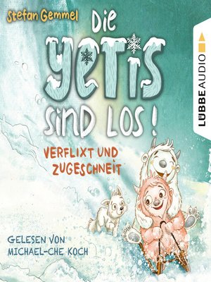 cover image of Verflixt und zugeschneit--Die Yetis sind los!, Teil 1